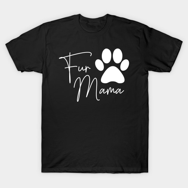 Fur Mama Dog Mom New Puppy Gift T-Shirt by uncommontee